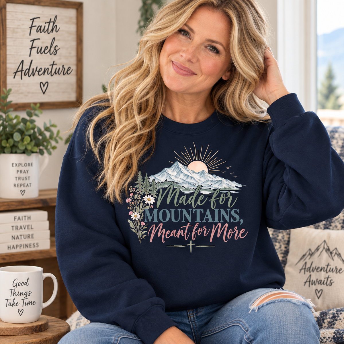 Made for Mountains Meant for More Sweatshirt